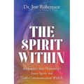 The Spirit Within: An Inquiry Into Humanity's Inner Spirit and God's Communication With It - Paperback