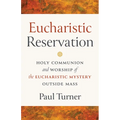 Eucharistic Reservation: Holy Communion and Worship of the Eucharistic Mystery Outside Mass - Paperback