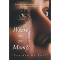 Where Are You Mom?: "Touched By Evil" - Hardcover