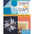Shape by Shape - Collection 2: Free-Motion Quilting with Angela Walters - 70+ More Designs for Blocks, Backgrounds & Borders - Paperback