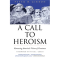 A Call to Heroism: Renewing America's Vision of Greatness - Paperback