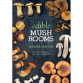 Edible Mushrooms: Safe to Pick, Good to Eat - Paperback
