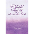Delight Thyself Also In The Lord: a simple daily devotional - Paperback