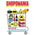 Shopomania: Our Obsession with Possession - Hardcover