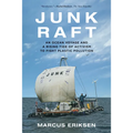 Junk Raft: An Ocean Voyage and a Rising Tide of Activism to Fight Plastic Pollution - Paperback