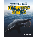 Megalodon and Other Prehistoric Sharks - Hardcover