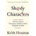 Shady Characters: The Secret Life of Punctuation, Symbols, and Other Typographical Marks - Paperback