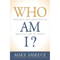 Who Am I?: Dynamic Declarations of Who You Are in Christ - Paperback