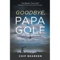 Goodbye, Papa Golf: "The Riskiest Thing I Do" - A Memoir of Flying, Family, and Self-Discovery - Paperback