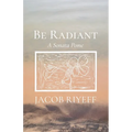 Be Radiant: A Sonata Pome - Paperback