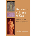 Between Sahara and Sea: Africa in the Roman Empire - Hardcover