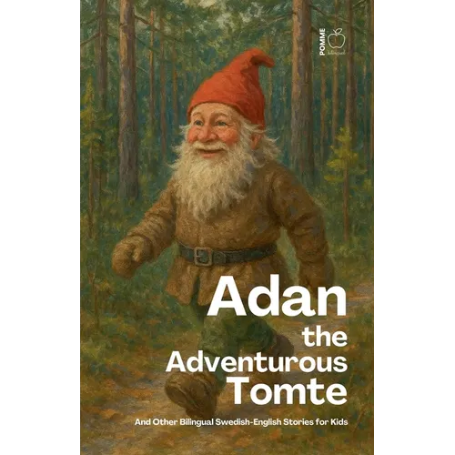 Adan the Adventurous Tomte And Other Bilingual Swedish-English Stories for Kids - Paperback