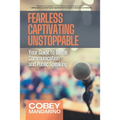 Fearless Captivating Unstoppable: Your Guide to Better Communication and Public Speaking - Paperback