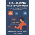 Mastering Web Development: A Journey through HTML, CSS, and JavaScript - Paperback
