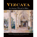 Vizcaya: An American Villa and Its Makers - Hardcover