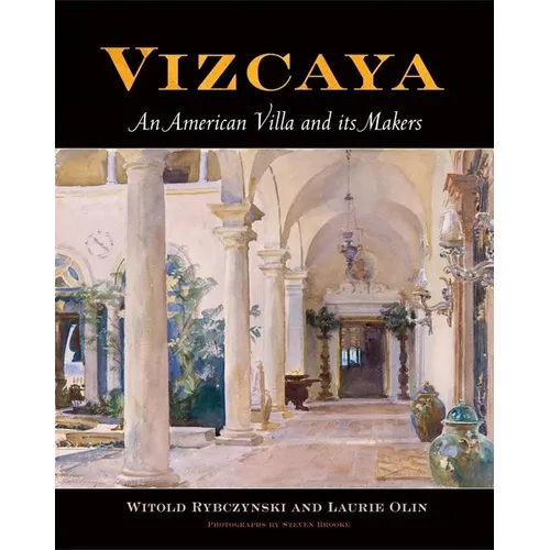 Vizcaya: An American Villa and Its Makers - Hardcover