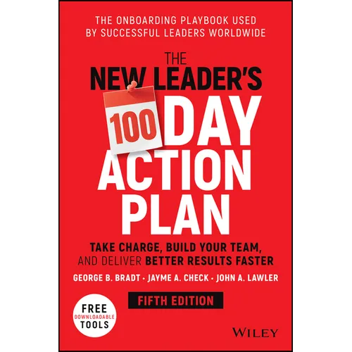 The New Leader's 100-Day Action Plan: Take Charge, Build Your Team, and Deliver Better Results Faster - Hardcover