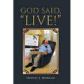 God Said, "Live!" - Hardcover