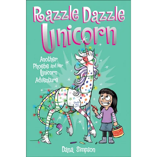 Phoebe and Her Unicorn 4: Razzle Dazzle Unicorn: Another Phoebe and Her Unicorn Adventure - Hardcover