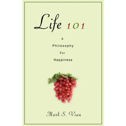 Life 101: A Philosophy for Happiness - Paperback