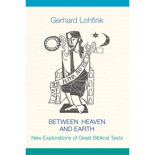 Between Heaven and Earth: New Explorations of Great Biblical Texts - Hardcover