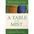 Ecclesiastes Through New Eyes: A Table in the Mist - Paperback
