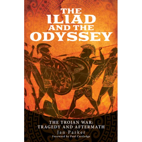 The Iliad and the Odyssey: The Trojan War: Tragedy and Aftermath - Hardcover