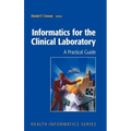 Informatics for the Clinical Laboratory: A Practical Guide for the Pathologist - Hardcover