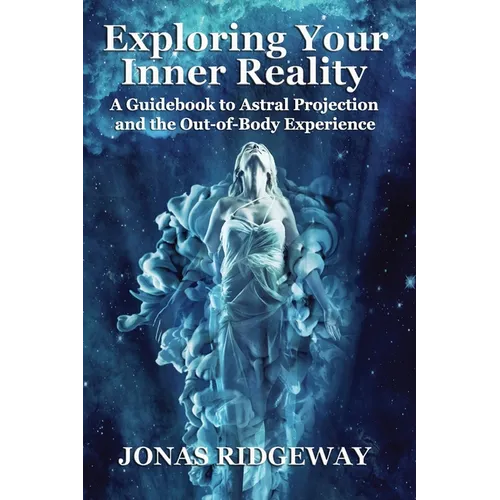 Exploring Your Inner Reality: A Guidebook for Out-of-Body Travel - Paperback