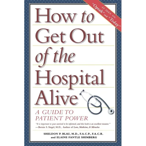 How to Get Out of the Hospital Alive: A Guide to Patient Power - Paperback