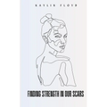 Finding Strength In Our Scars - Paperback