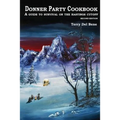 Donner Party Cookbook: A Guide to Survival on the Hastings Cutoff - Paperback
