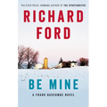 Be Mine: A Frank Bascombe Novel - Hardcover