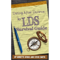 Dating After Divorce: An LDS Survival Guide - Paperback