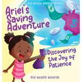 Ariel's Saving Adventure: Discovering the Joy of Patience - Hardcover