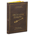 Peculiar Baking: A Practical Guide to Strange Confections - Hardcover