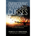Overcoming Generational Curses: Finding "Freedom in Truth", a 3-Step Process - Paperback