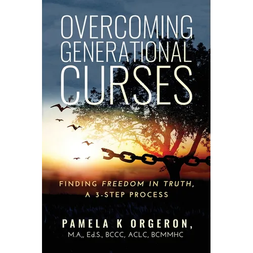 Overcoming Generational Curses: Finding "Freedom in Truth", a 3-Step Process - Paperback