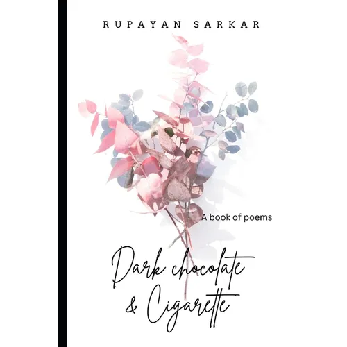 Dark Chocolate & Cigarette: A Book of Poems - Paperback