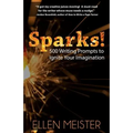 Sparks!: 500 Writing Prompts to Ignite Your Imagination - Paperback