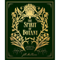 The Spirit of Botany: Aromatic Recipes and Rituals - Hardcover