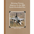 Divining Victory: Airpower in the 2006 Israel-Hezbollah War - Paperback