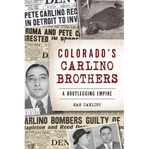 Colorado's Carlino Brothers: A Bootlegging Empire - Paperback