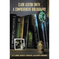 Clark Ashton Smith: A Comprehensive Bibliography - Paperback