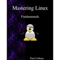 Mastering Linux - Fundamentals - Paperback
