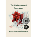 The Undocumented Americans - Hardcover