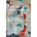 Fairy Tales with a Mexican Twist: Soul Stories - Paperback