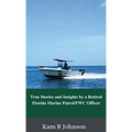 True Stories and Insights by a Retired Florida Marine Patrol/FWC Officer - Hardcover