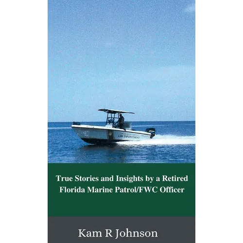 True Stories and Insights by a Retired Florida Marine Patrol/FWC Officer - Hardcover