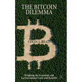 The Bitcoin Dilemma: Weighing the Economic and Environmental Costs and Benefits - Hardcover